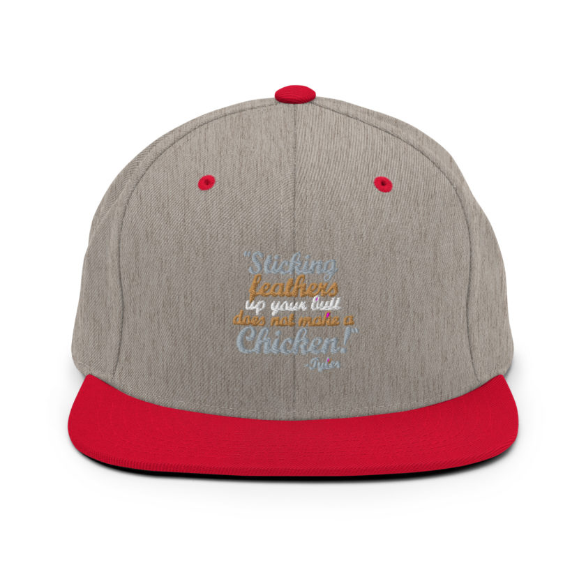 Sticking feathers up your butt does not make you a chicken! -Tyler Durden, Fight Club Snapback Hat - Image 18