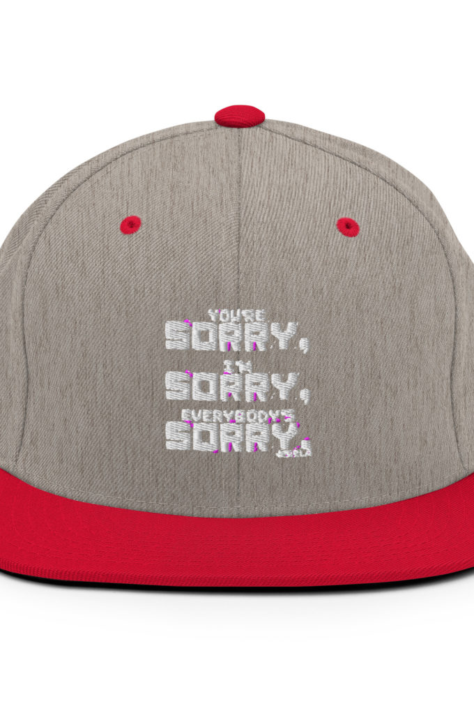 You're sorry, I'm sorry, Everybody's sorry. -Marla Singer, Fight Club Snapback Hat