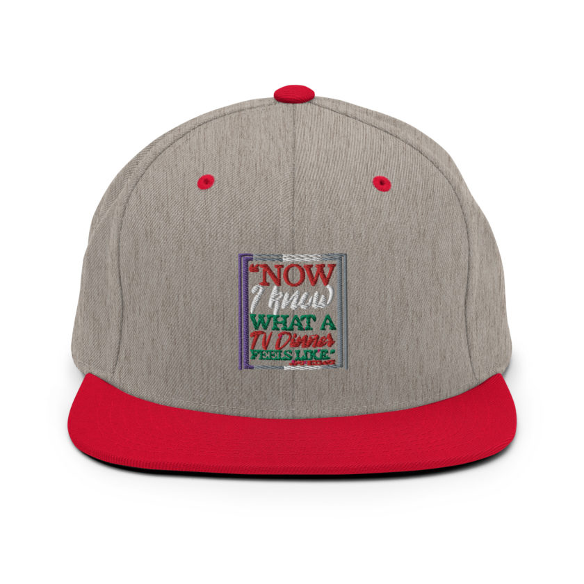 "Now I Know What A TV Dinner Feels Like." -John Mcclane, Die Hard Snapback Hat - Image 18