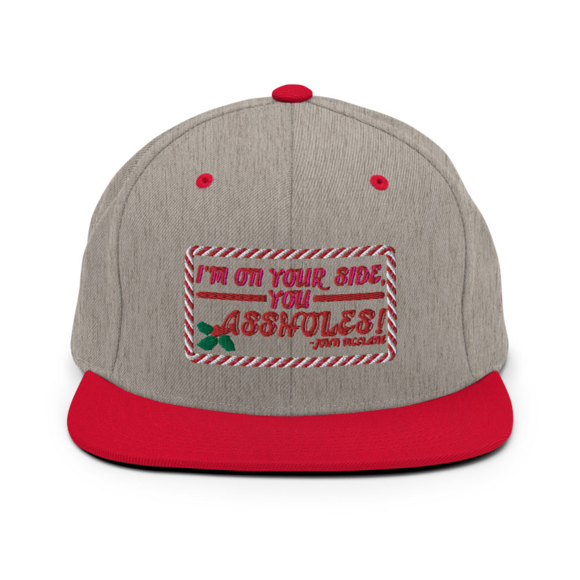 I'm on your side, you assholes! -John Mcclane, Die Hard Snapback Hat