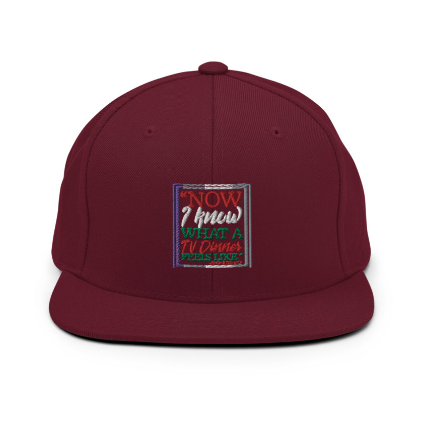 "Now I Know What A TV Dinner Feels Like." -John Mcclane, Die Hard Snapback Hat - Image 7