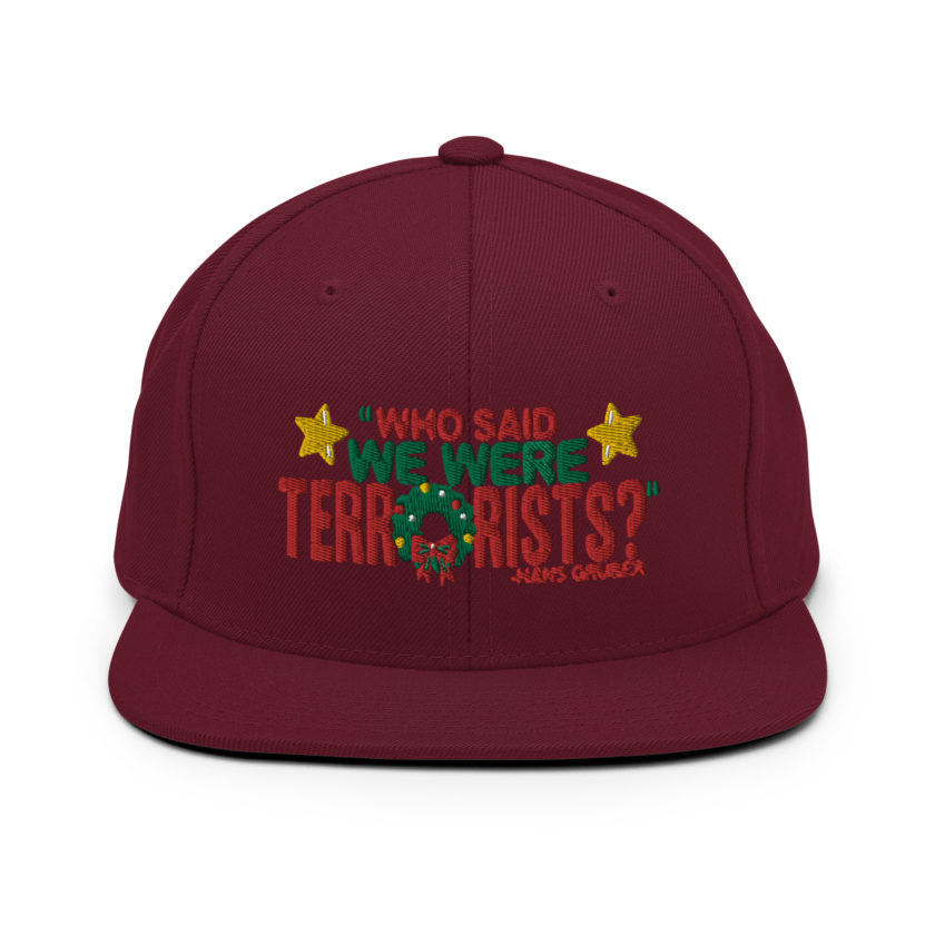Who said we were terrorists? -Hans Gruber, Die Hard Snapback Hat - Image 7