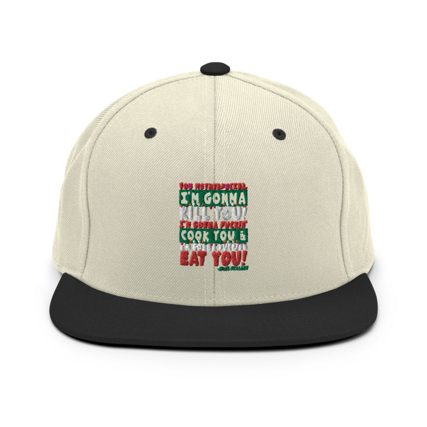 You motherfucker, I'm gonna kill you! I'm gonna fuckin' cook you, and I'm gonna fucking eat you! -John Mcclane, Die Hard Snapback Hat - Image 20
