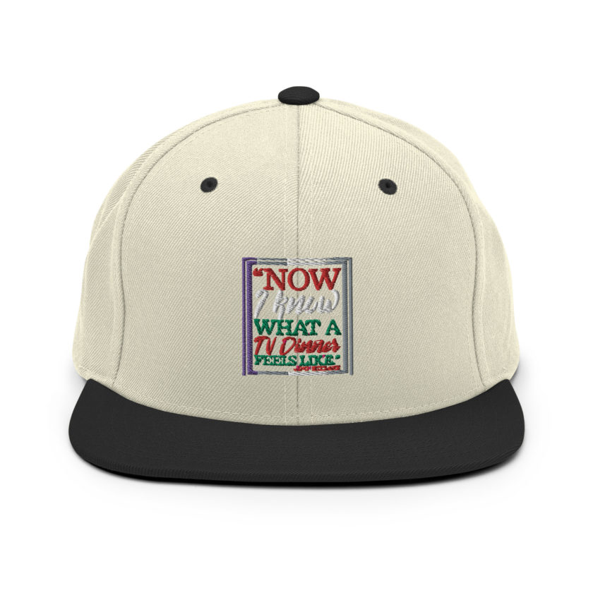 "Now I Know What A TV Dinner Feels Like." -John Mcclane, Die Hard Snapback Hat - Image 20