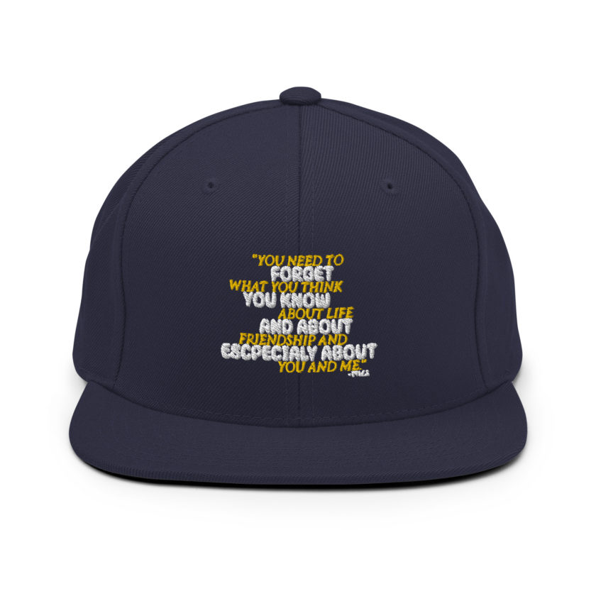 You need to forget what you think you know about life and about friendship and especially about you and me. -Tyler Durden, Fight Club Snapback Hat - Image 9