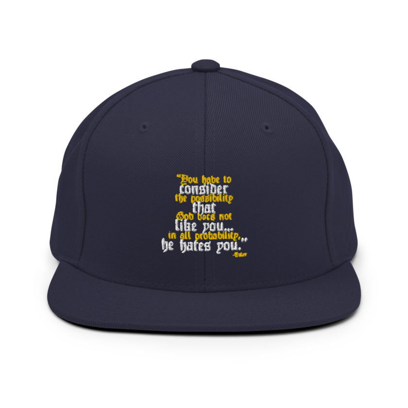 You have to consider the possibility that god does not like you...in all probability, he hates you. -Tyler Durden, Fight Club Snapback Hat - Image 10