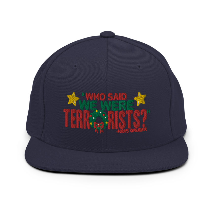 Who said we were terrorists? -Hans Gruber, Die Hard Snapback Hat - Image 9