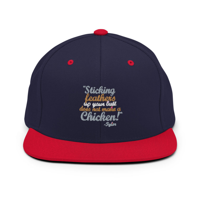 Sticking feathers up your butt does not make you a chicken! -Tyler Durden, Fight Club Snapback Hat - Image 11