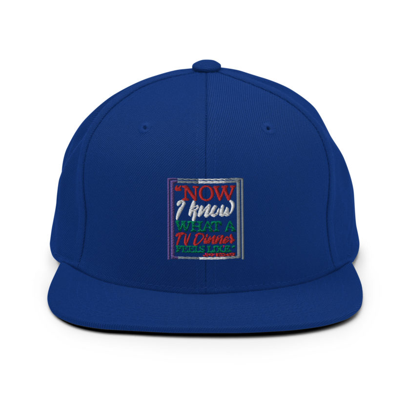 "Now I Know What A TV Dinner Feels Like." -John Mcclane, Die Hard Snapback Hat - Image 8