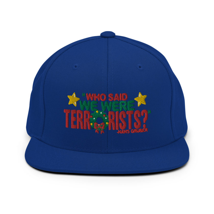 Who said we were terrorists? -Hans Gruber, Die Hard Snapback Hat - Image 8