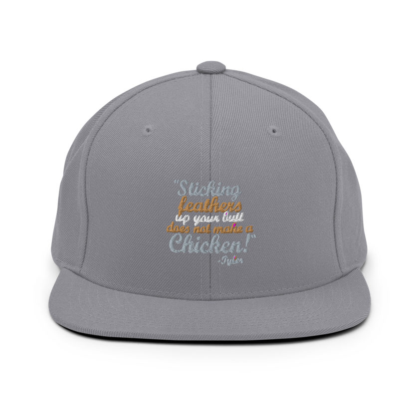 Sticking feathers up your butt does not make you a chicken! -Tyler Durden, Fight Club Snapback Hat - Image 15