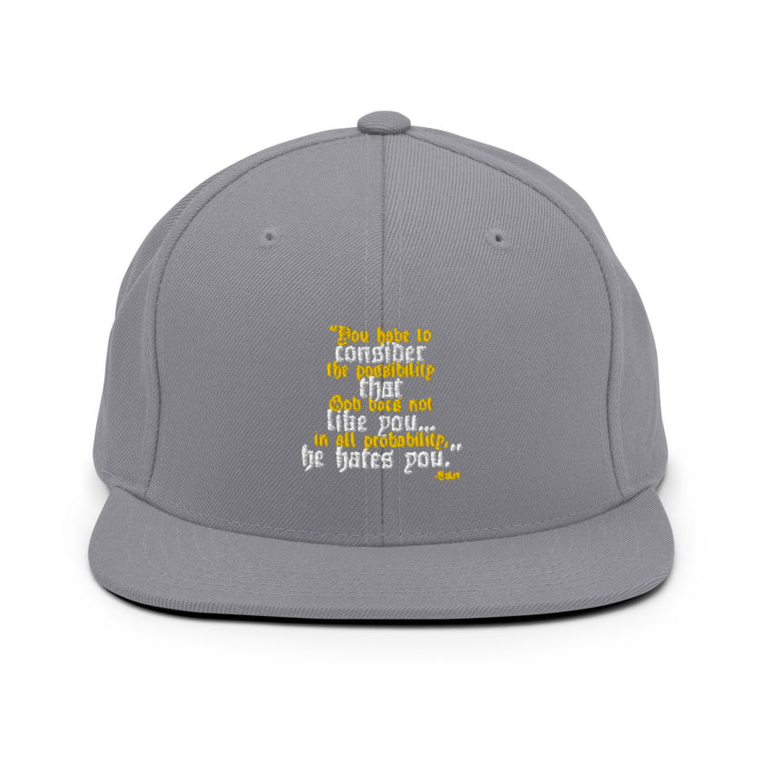 You have to consider the possibility that god does not like you...in all probability, he hates you. -Tyler Durden, Fight Club Snapback Hat - Image 16
