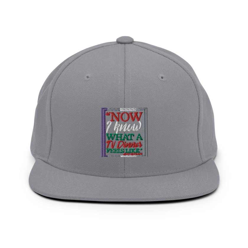 "Now I Know What A TV Dinner Feels Like." -John Mcclane, Die Hard Snapback Hat - Image 15
