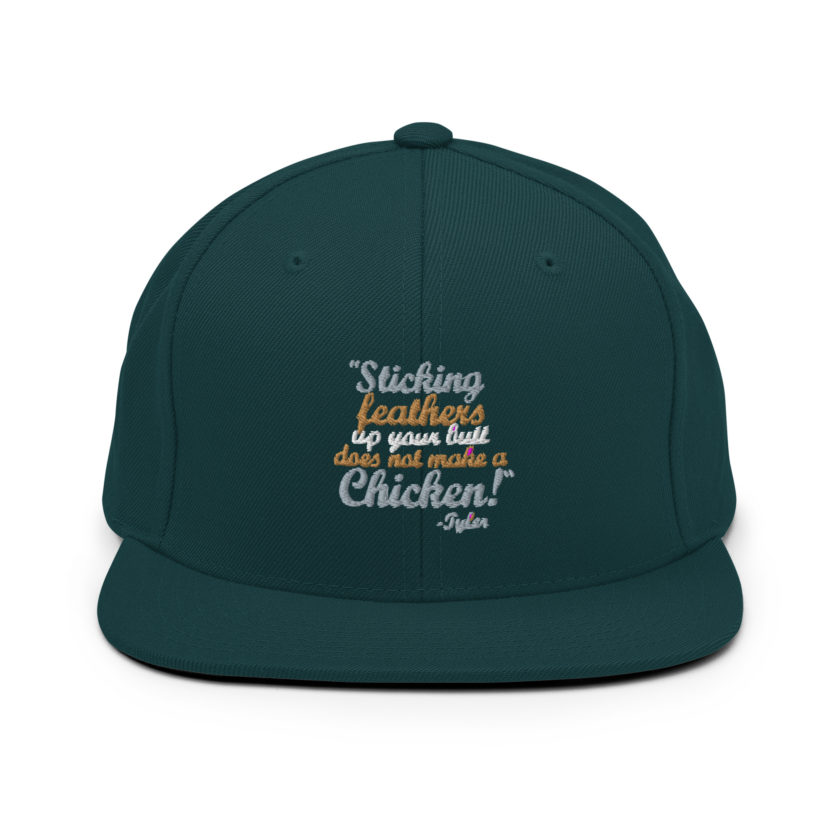 Sticking feathers up your butt does not make you a chicken! -Tyler Durden, Fight Club Snapback Hat - Image 12