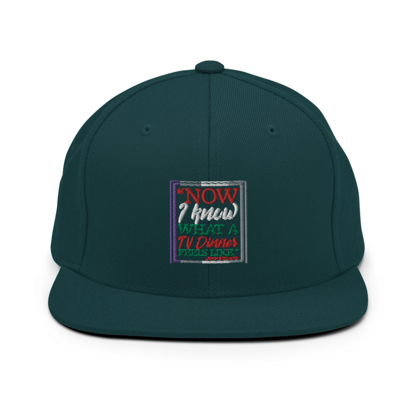 "Now I Know What A TV Dinner Feels Like." -John Mcclane, Die Hard Snapback Hat - Image 11