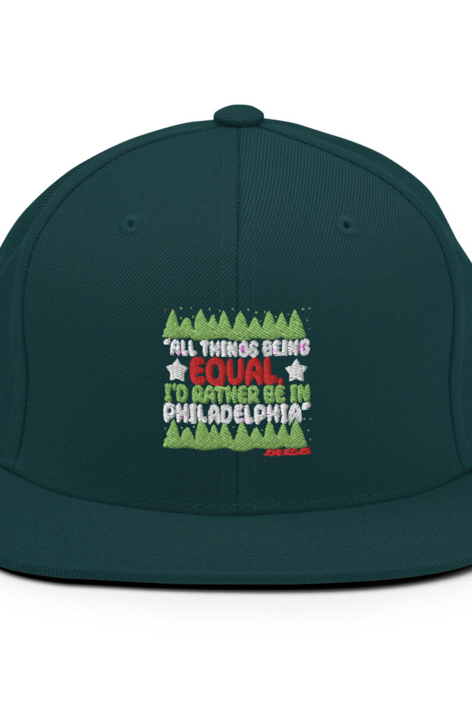 All things being equal, I'd rather be in Philadelphia. -John Mcclane, Die Hard Snapback Hat