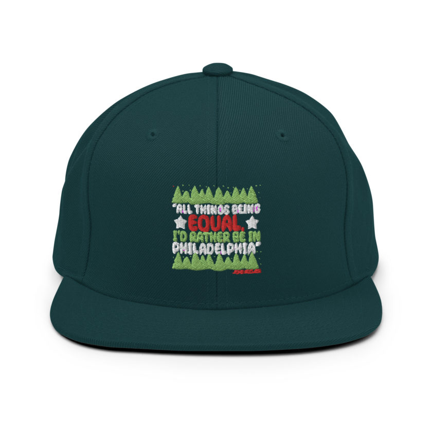 All things being equal, I'd rather be in Philadelphia. -John Mcclane, Die Hard Snapback Hat