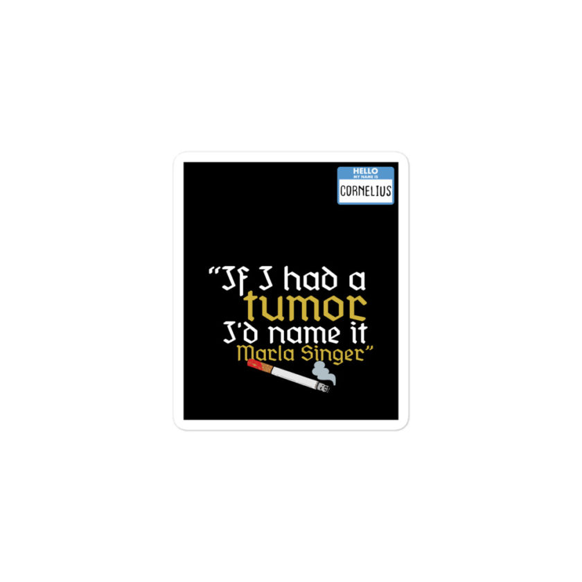 If I had a tumor, I'd name it Marla Singer -Cornelius, Fight Club Bubble-free stickers - Image 2