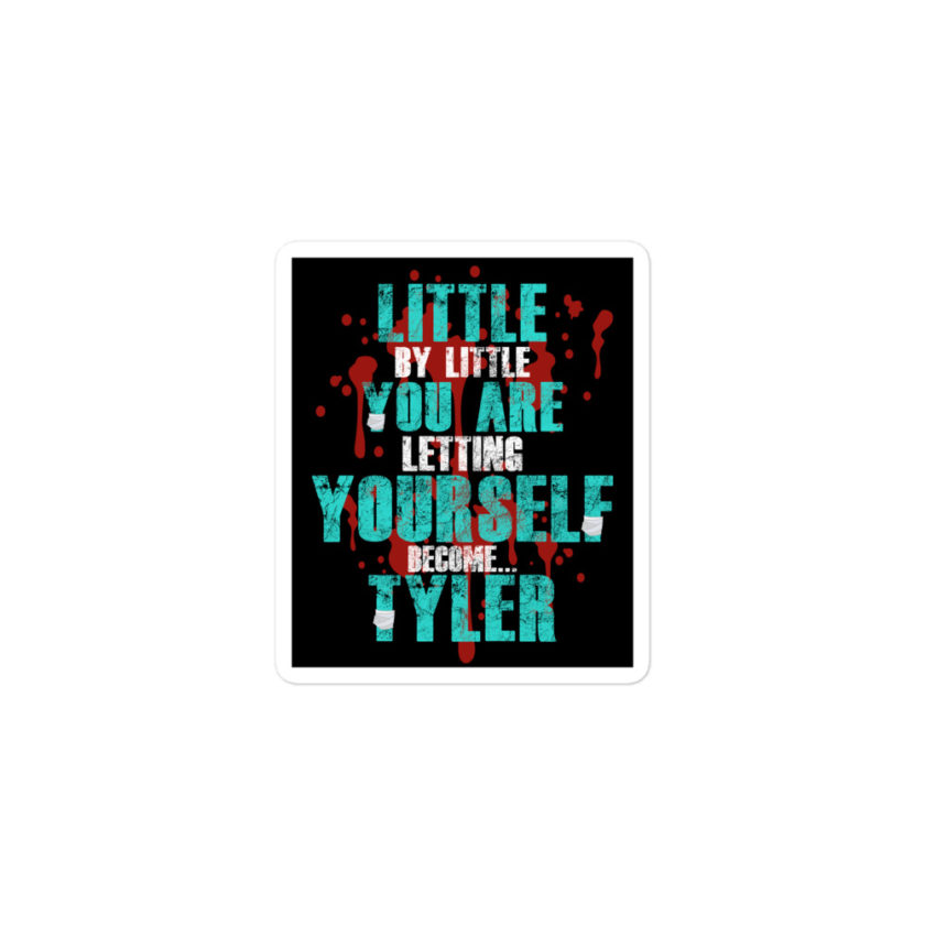 Little by little you are letting yourself become...Tyler Durden - Fight Club  Bubble-free stickers - Image 2