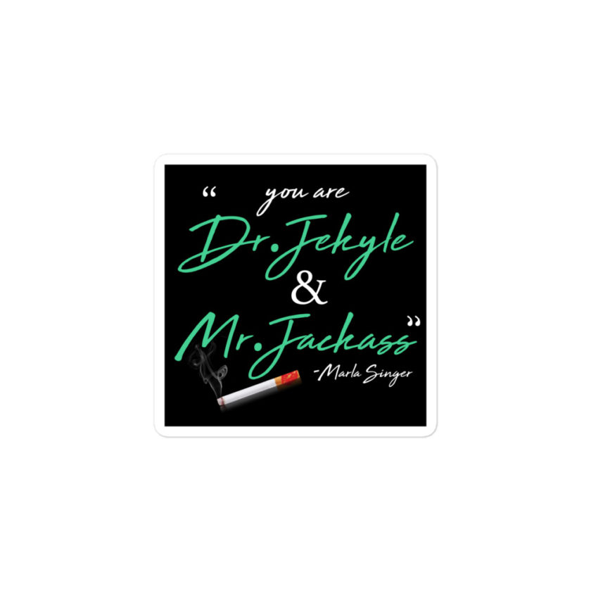 You are Dr. Jekyle and Mr.Jackass -Marla Singer, Fight Club Bubble-free stickers - Image 2