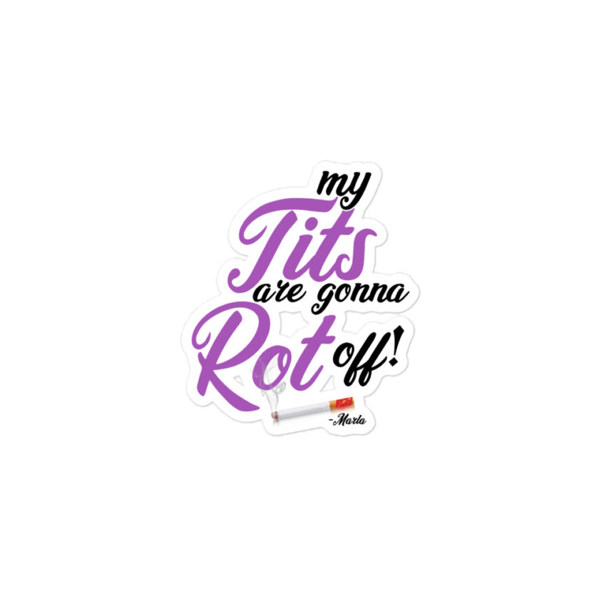 My tits are gonna rot off! -Marla Singer, Fight Club Bubble-free stickers - Image 2