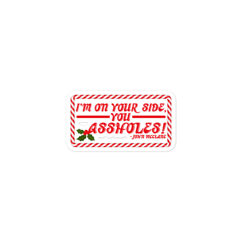 I'm on your side, you assholes! -John Mcclane, Die Hard Bubble-free stickers - Image 2