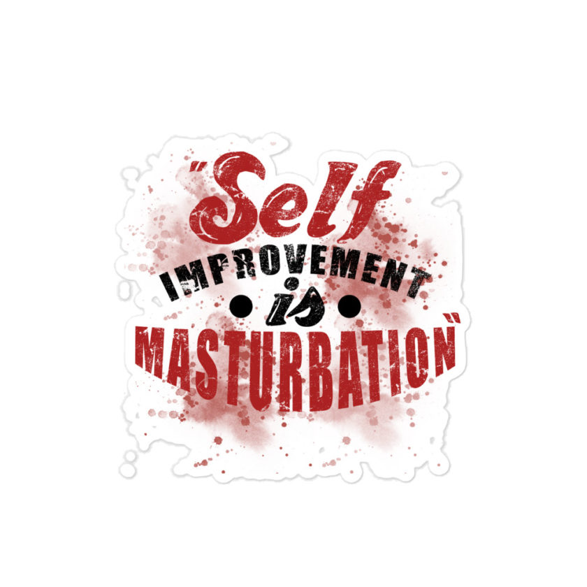 Self improvement is masturbation. -Tyler Durden, Fight Club Bubble-free stickers