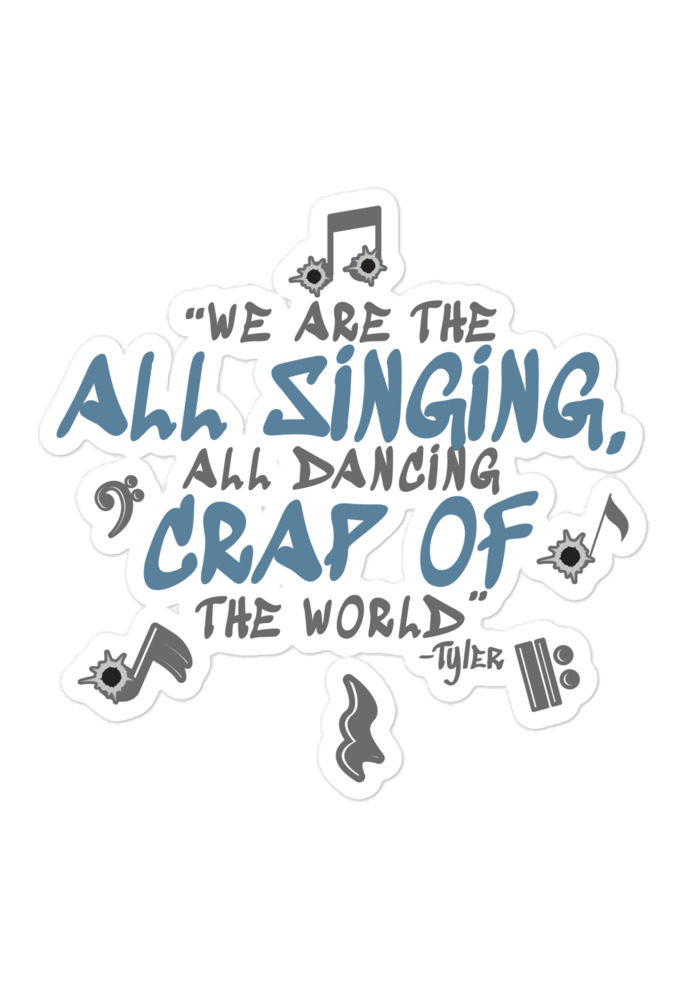 We are the all singing, all dancing crap of the world. -Tyler Durden, Fight Club Bubble-free stickers