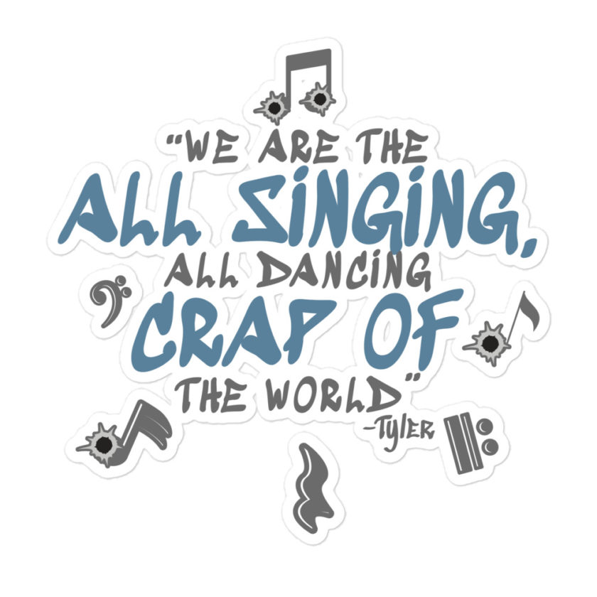 We are the all singing, all dancing crap of the world. -Tyler Durden, Fight Club Bubble-free stickers - Image 3
