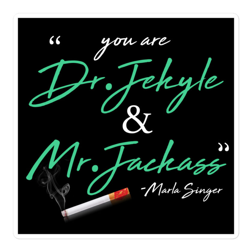 You are Dr. Jekyle and Mr.Jackass -Marla Singer, Fight Club Bubble-free stickers - Image 3