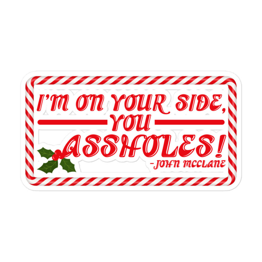 I'm on your side, you assholes! -John Mcclane, Die Hard Bubble-free stickers - Image 3