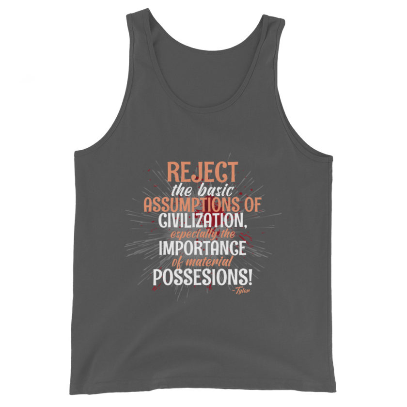 Reject the basic assumptions of civilization, especially the importance of material possessions! -Tyler Durden, Fight Club Unisex Tank Top - Image 6