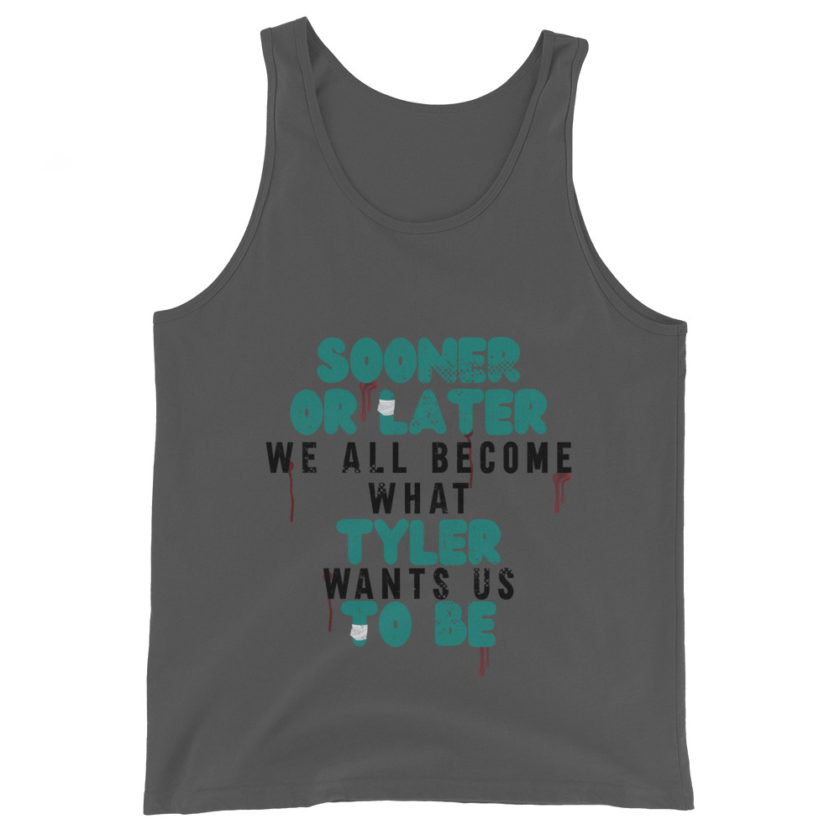 Sooner or later we all become what Tyler wants us to be. -Fight Club Unisex Tank Top - Image 4