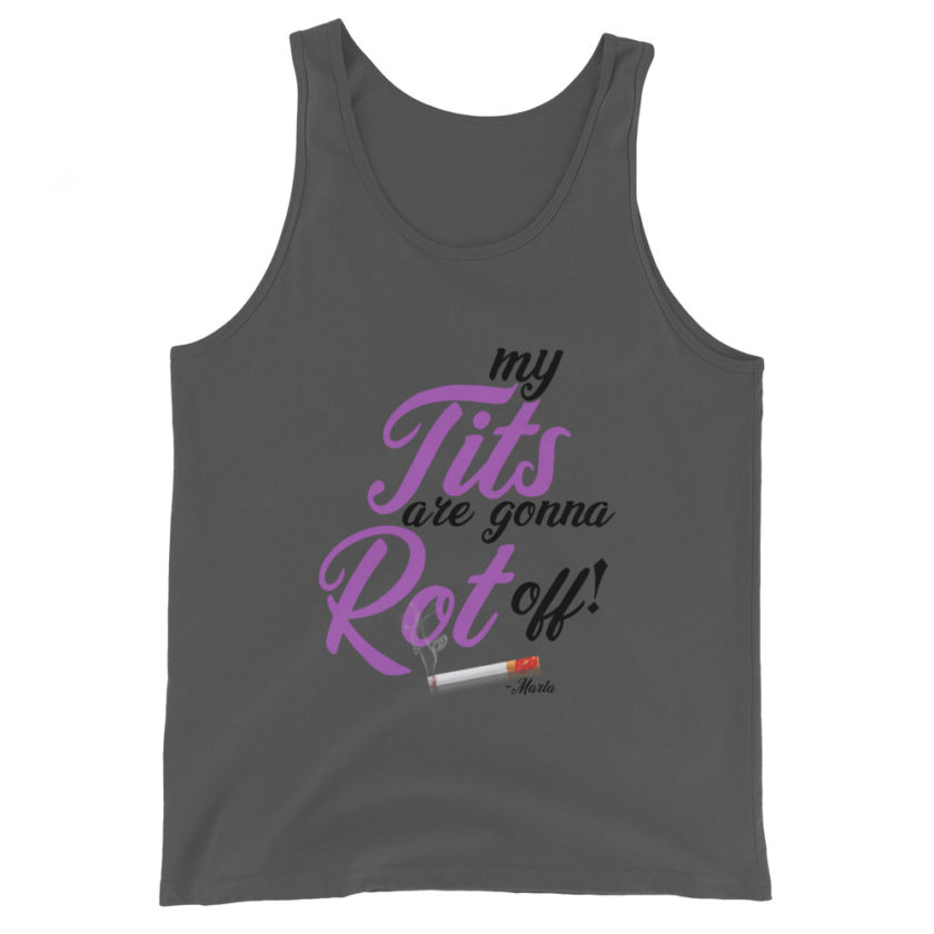My tits are gonna rot off! -Marla Singer, Fight Club Unisex Tank Top