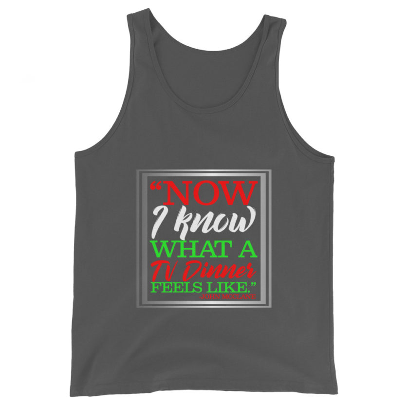 "Now I Know What A TV Dinner Feels Like." -John Mcclane, Die Hard Unisex Tank Top - Image 5