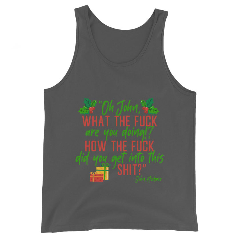 Oh, John, what the fuck are you doing? How the fuck did you get into this shit? -John Mcclane, Die Hard Unisex Tank Top - Image 6