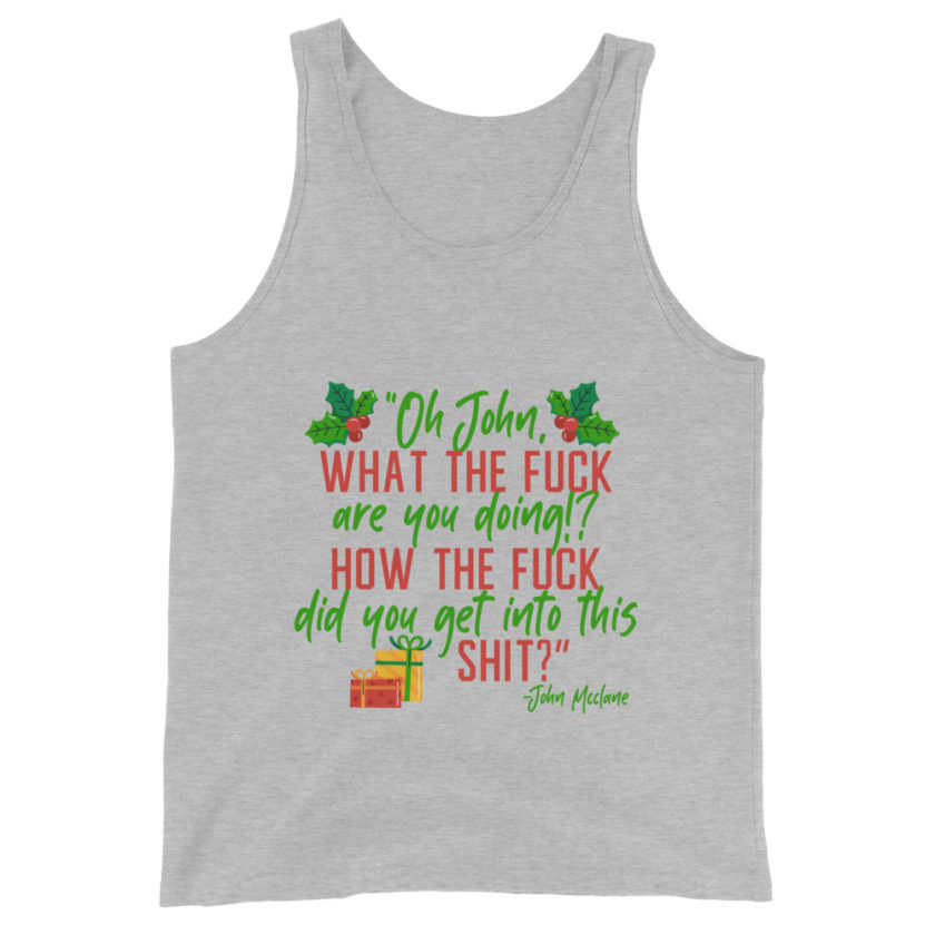 Oh, John, what the fuck are you doing? How the fuck did you get into this shit? -John Mcclane, Die Hard Unisex Tank Top - Image 7