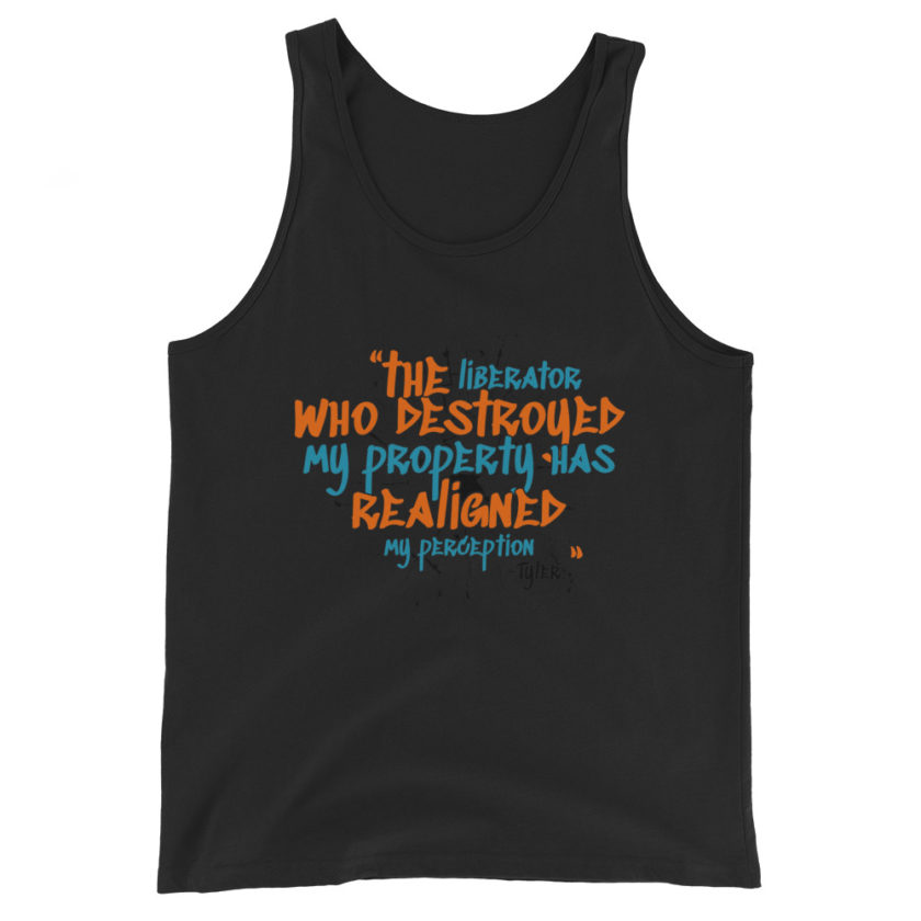 The liberator who destroyed my property has realigned my perception. -Tyler Durden, Fight Club Unisex Tank Top - Image 2