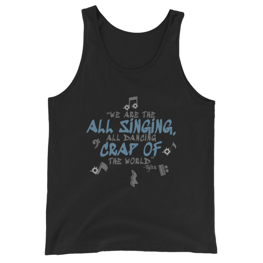 We are the all singing, all dancing crap of the world. -Tyler Durden, Fight Club Unisex Tank Top - Image 2