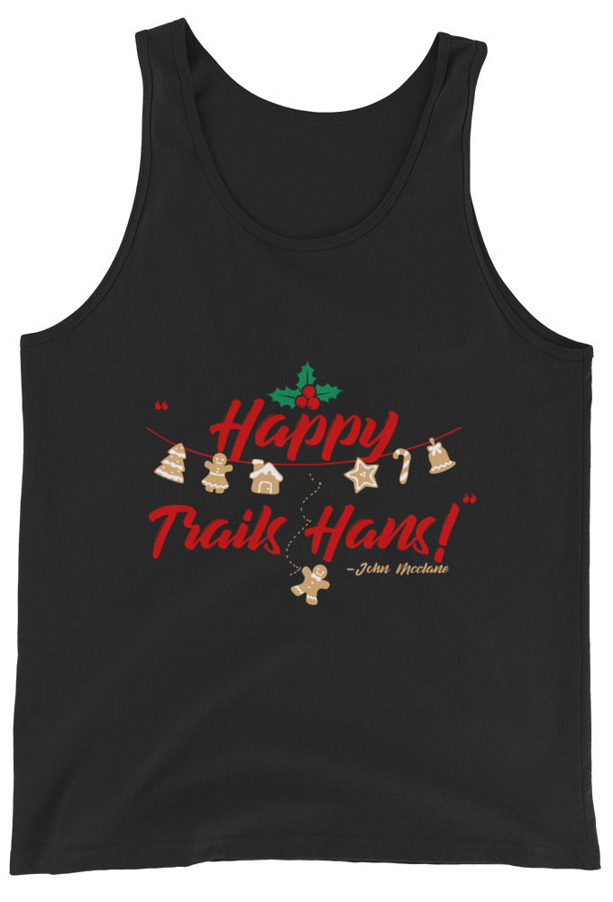 Happy Trails Hans! -John Mcclane, Die Hard Unisex Tank Top