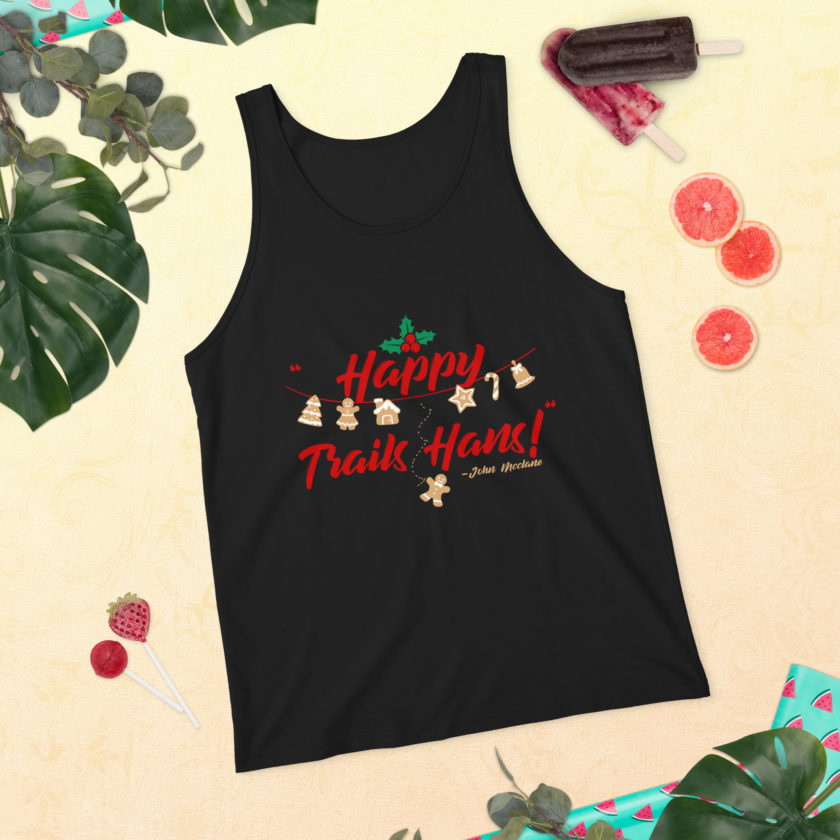 Happy Trails Hans! -John Mcclane, Die Hard Unisex Tank Top - Image 6