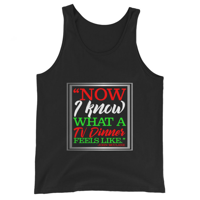 "Now I Know What A TV Dinner Feels Like." -John Mcclane, Die Hard Unisex Tank Top - Image 2