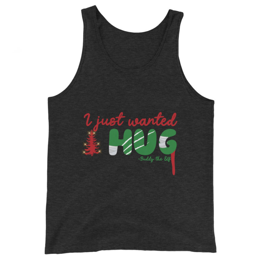 I just wanted a hug -Buddy the Elf, Elf Unisex Tank Top - Image 3