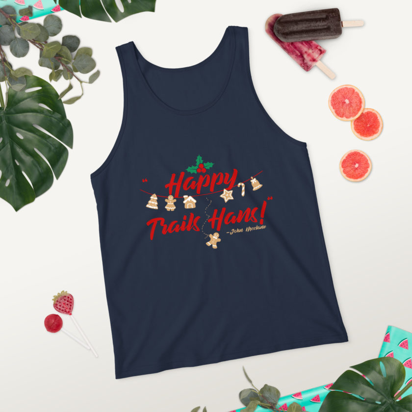 Happy Trails Hans! -John Mcclane, Die Hard Unisex Tank Top - Image 17