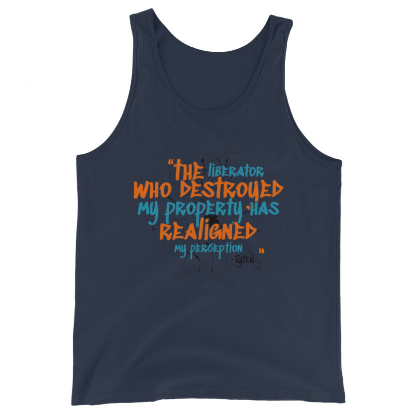 The liberator who destroyed my property has realigned my perception. -Tyler Durden, Fight Club Unisex Tank Top