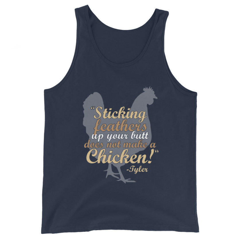 Sticking feathers up your butt does not make you a chicken! -Tyler Durden, Fight Club Unisex Tank Top - Image 3