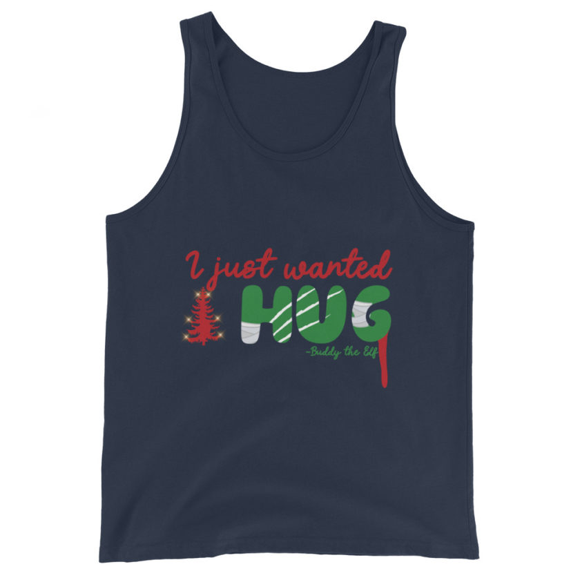 I just wanted a hug -Buddy the Elf, Elf Unisex Tank Top
