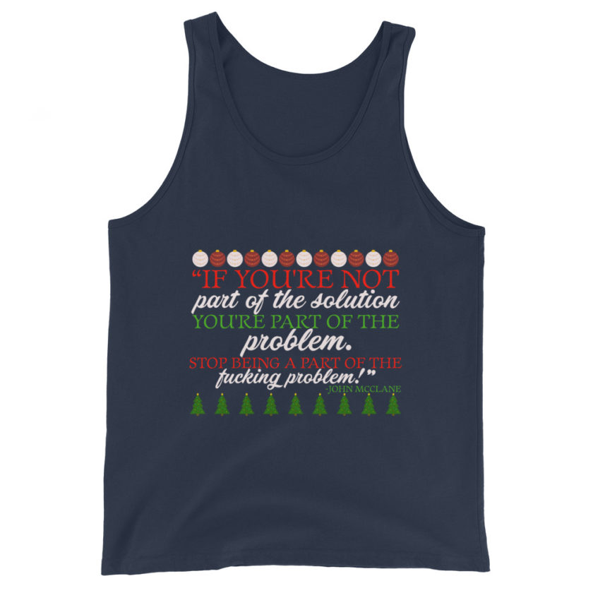 If you're not part of the solution you're part of the problem. Stop being a part of the fucking problem! -John Mcclane, Die Hard Unisex Tank Top - Image 3