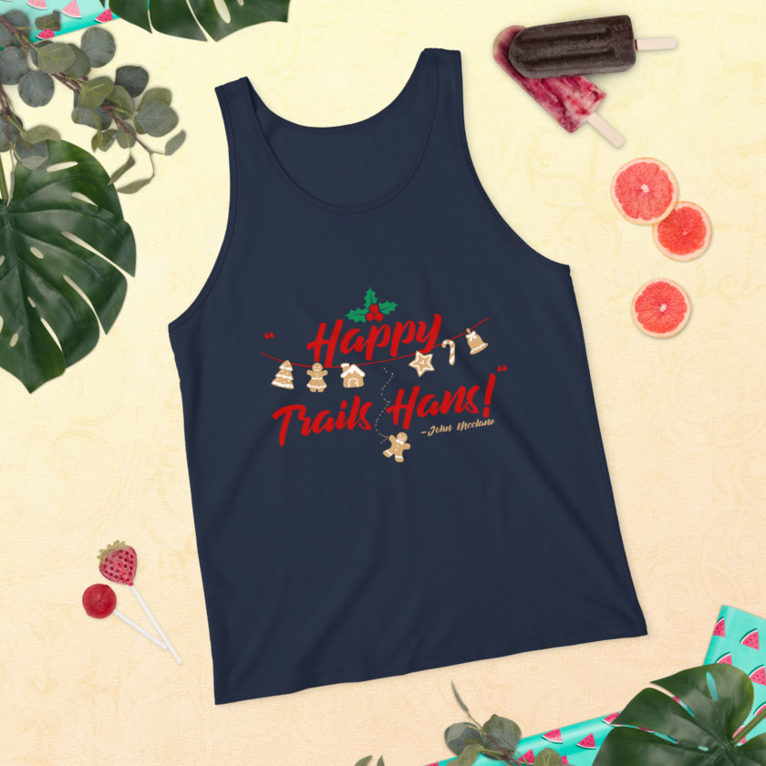 Happy Trails Hans! -John Mcclane, Die Hard Unisex Tank Top - Image 16