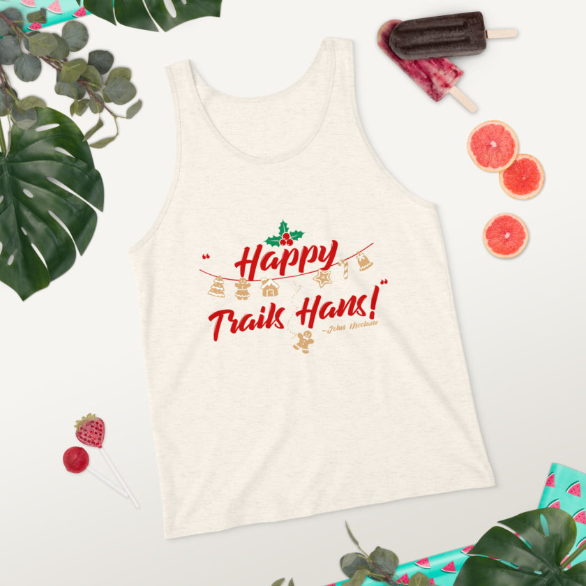 Happy Trails Hans! -John Mcclane, Die Hard Unisex Tank Top - Image 66